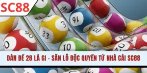 Dàn Đề 28 Là Gì - Săn Lô Độc Quyền Từ Nhà Cái SC88