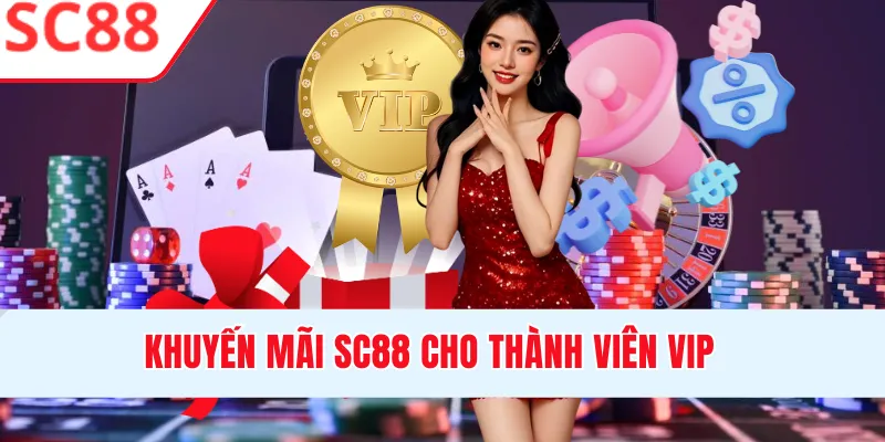 Khuyến mãi hời cho các hội viên VIP tại SC88